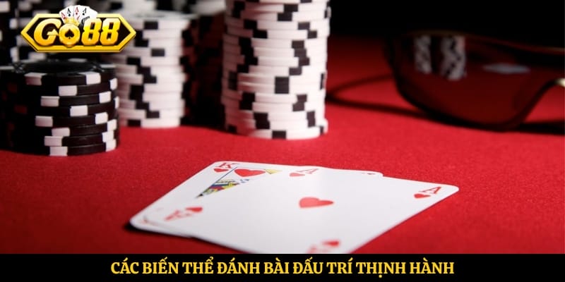 Các biến thể đánh bài đấu trí thịnh hành
