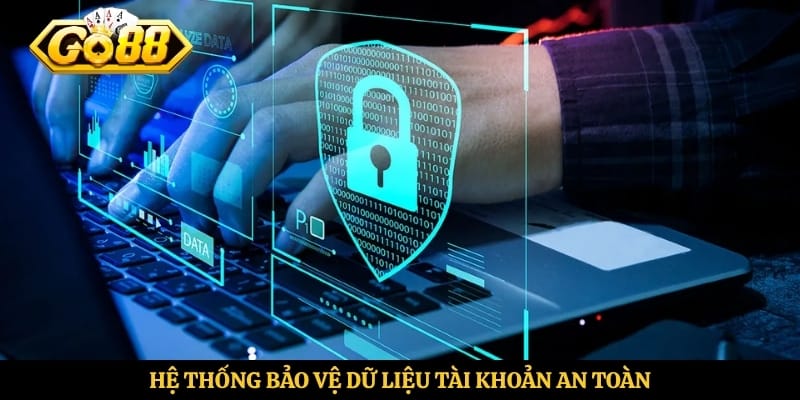 Hệ thống bảo vệ dữ liệu tài khoản an toàn