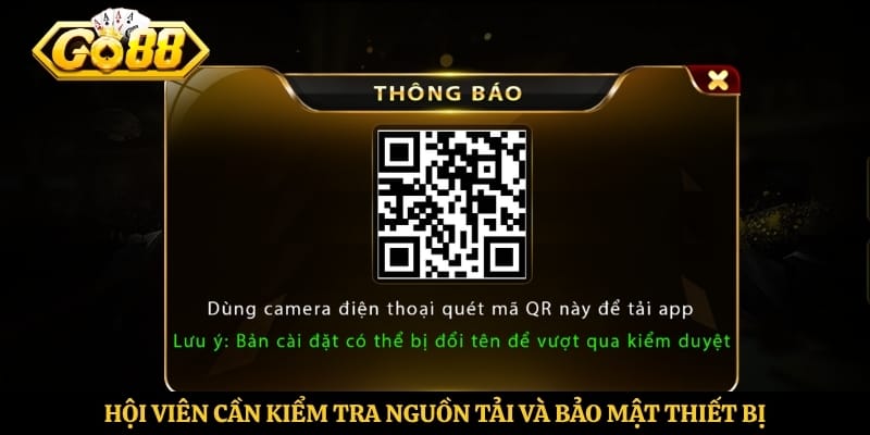 Hội viên cần kiểm tra nguồn tải và bảo mật thiết bị 