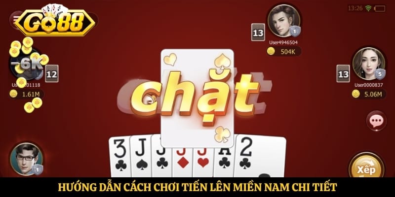 Hướng dẫn cách chơi tiến lên miền nam chi tiết