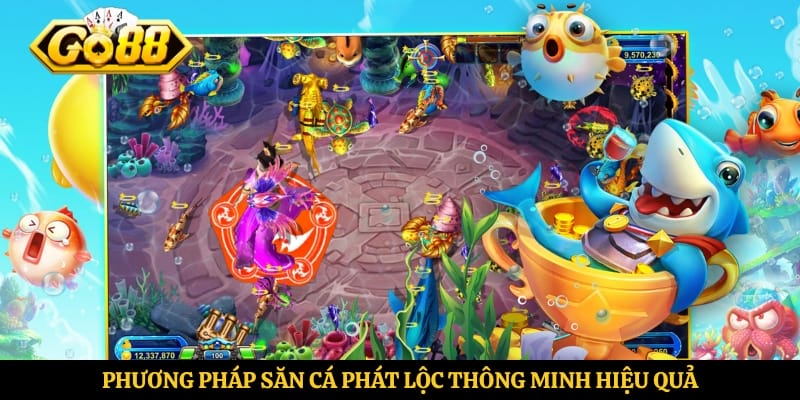 Phương pháp săn cá Phát Lộc thông minh hiệu quả