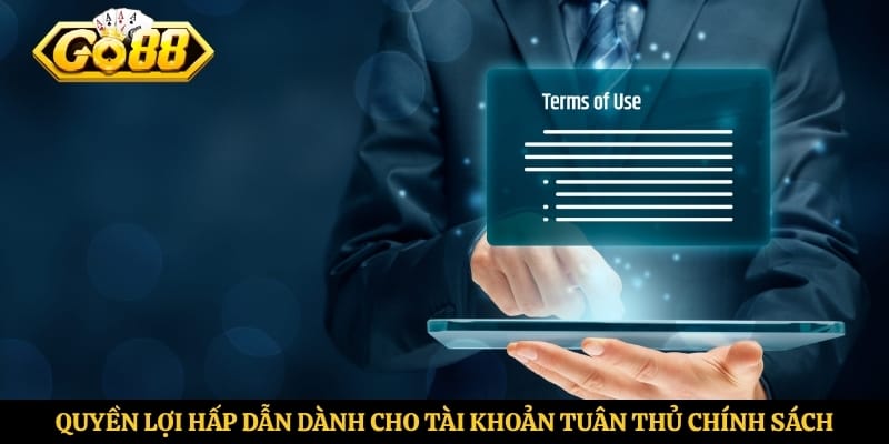 Quyền lợi hấp dẫn dành cho tài khoản tuân thủ chính sách 