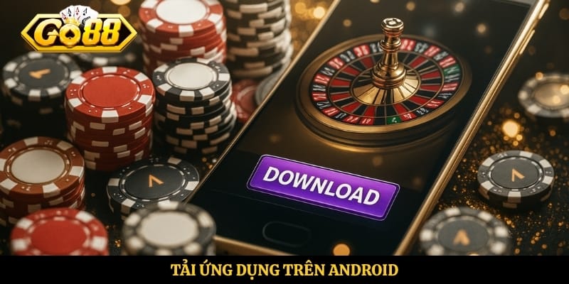 Tải ứng dụng trên Android