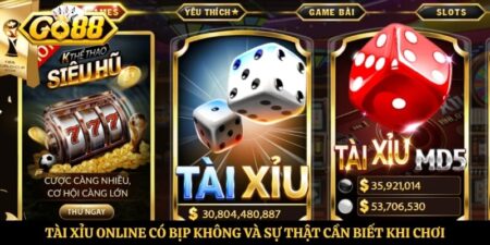 Tài Xỉu Online Có Bịp Không Và Sự Thật Cần Biết Khi Chơi