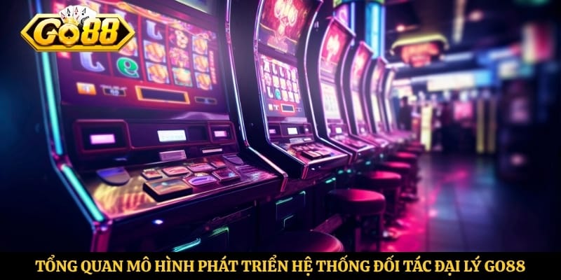 Tổng quan mô hình phát triển hệ thống đối tác đại lý Go88